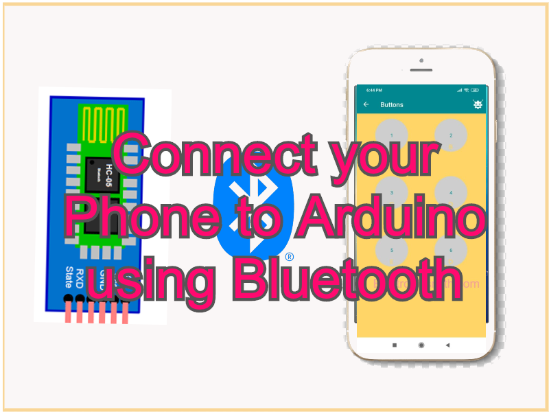 Connect your Phone to Arduino using Bluetooth