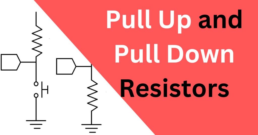 what-are-pull-up-and-pull-down-resistors-and-working