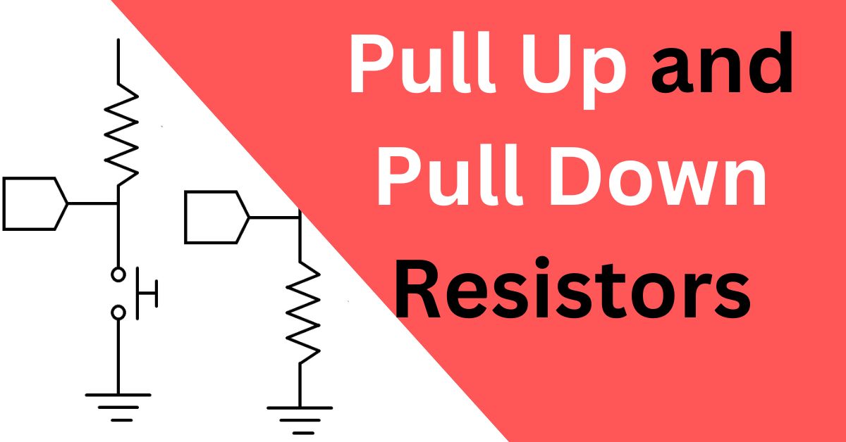 Pull-up & Pull Down resistors