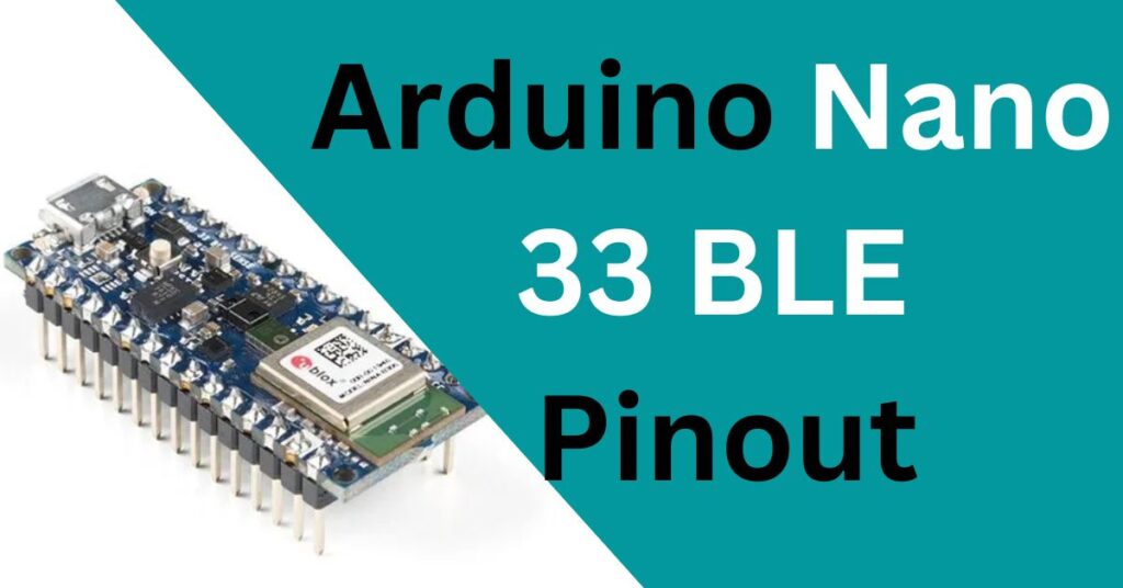 Arduino Nano 33 BLE Pinout And Specifications