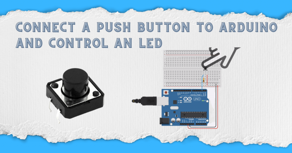 How to connect a push button to Arduino and control (on/off) an LED ...