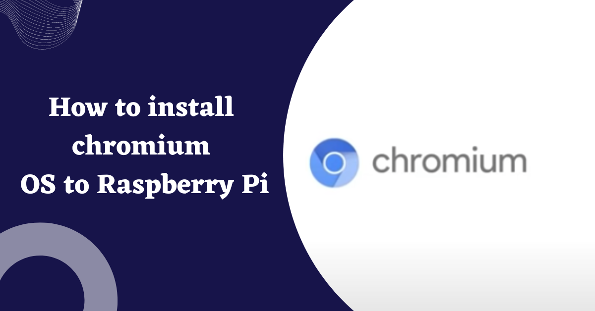 How will you install chromium OS on raspberry pi