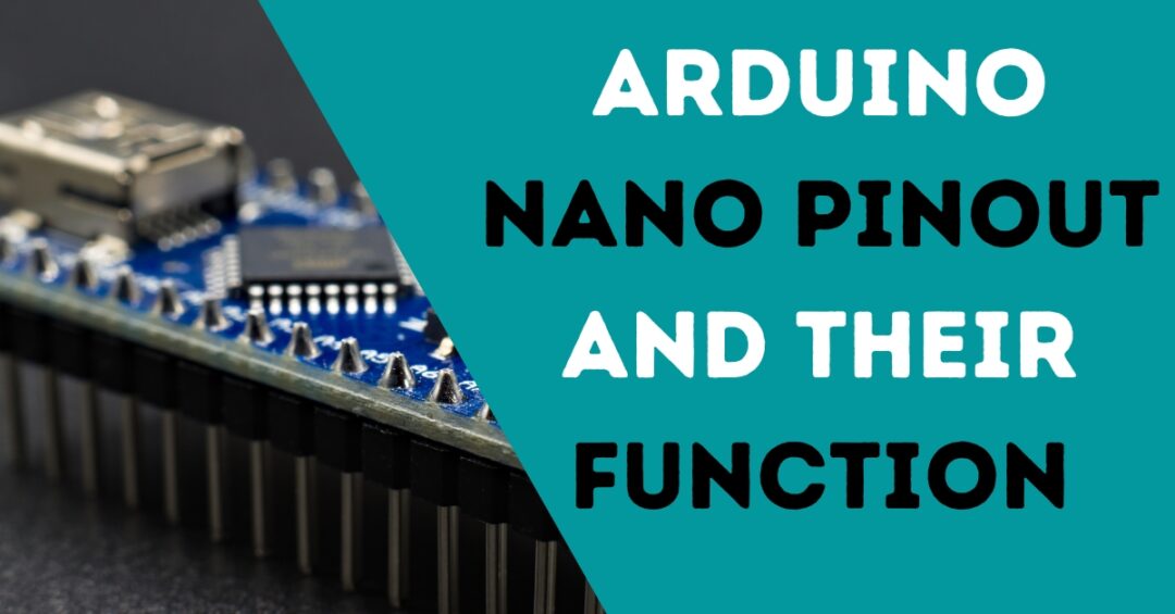 Arduino Nano Pinout And Their Functions Electronic Smith 9239
