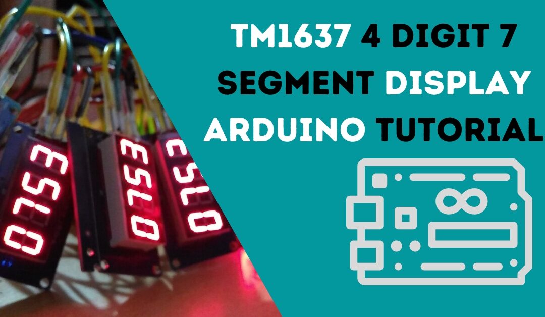 TM1637 4 digit 7 segment display Arduino Tutorial