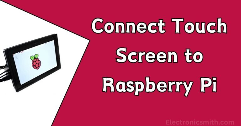 Touch Sensor With Raspberry Pi How to Connect Touch Screen to Raspberry Pi - Electronic Smith