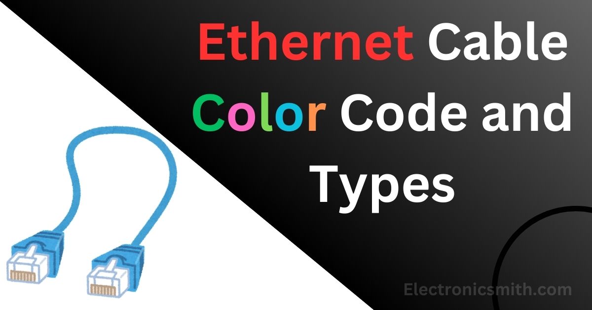 Ethernet Cable Color Code and Types